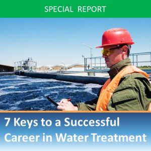7 Keys to a Successful Career in Water Treatment