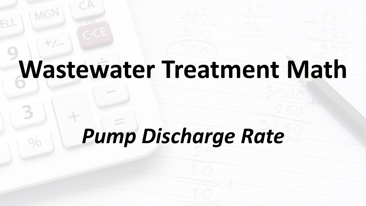 Pump Discharge Rate – Wastewater Math
