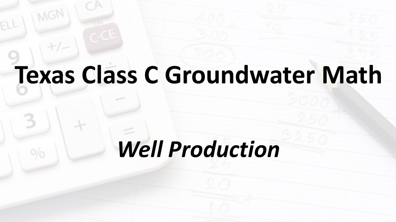 Well Production | Texas Class C Groundwater Math