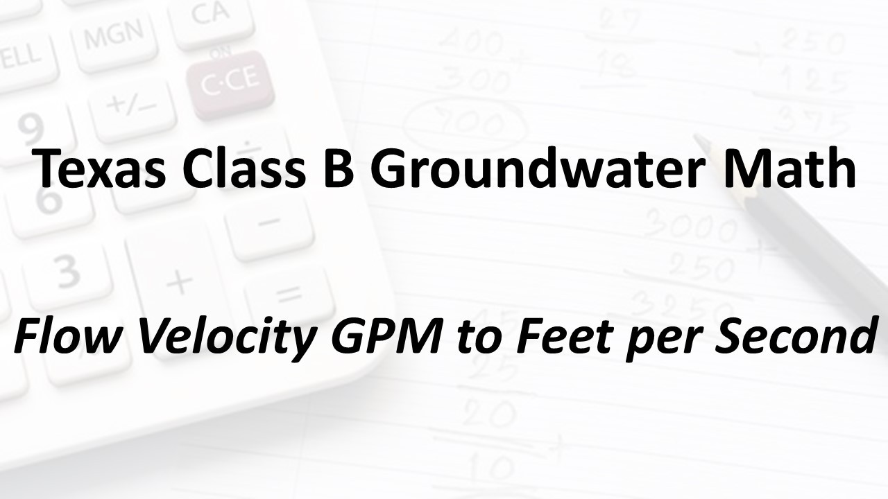 Flow Velocity GPM to Feet per Second | Texas Class B Groundwater Math