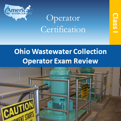 Ohio Wastewater Collection Operator Exam Review Class I