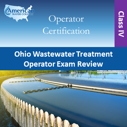 Ohio Wastewater Treatment Operator Exam Review Class IV