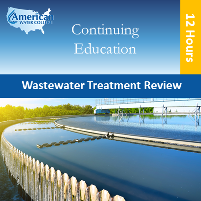 Wastewater Treatment Review (12 hours)